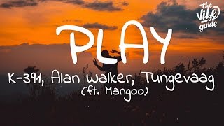 Alan Walker  Play Lyrics ft K391 Tungevaag Mangoo [upl. by Nohsav]