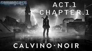 Calvino Noir Walkthrough Gameplay  Act 1 Chapter 1 PS4 [upl. by Tutto]