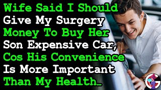 Wife Demands I Give My Surgery Money To Buy His Son Car Cos His Convenience Is More Important AITA [upl. by Paymar]