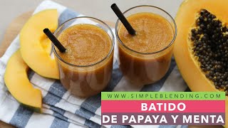 BATIDO DE PAPAYA Y MENTA  Receta fácil de batido de papaya  Smoothie digestivo [upl. by Houlberg]