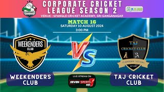 MATCH 16  WEEKENDERS CLUB VS TAJ SPORTS CLUB  CORPORATE CRICKET LEAGUE S2  GANGANAGAR [upl. by Everest]