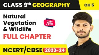 Natural Vegetation and Wildlife Full Chapter Class 9  CBSE Class 9 Geography Chapter 5 [upl. by Noedig]