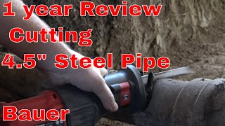 Bauer Reciprocating Saw 1 Year Review AND Cutting 45quot Steel Pipe [upl. by Sammer]