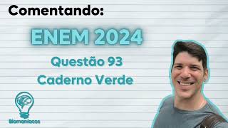 COMENTANDO ENEM 2024 QUESTÃO 93 CADERNO VERDE [upl. by Koerlin335]