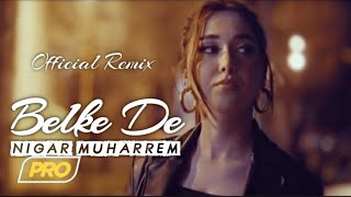 Nigar Muharrem  Belke De Elsen Pro amp Huseyin Enes Remix [upl. by Hanforrd502]