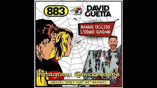 883 Vs David Guetta  Hanno ucciso luomo ragno MICKEY quotDont Hurt Mequot MASHUP [upl. by Gwyneth]