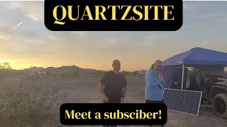 QUARTZSITE Meet a fellow subscriber [upl. by Hill736]