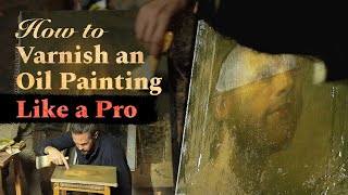 The Conservator Method Minimal Varnish on Your Oil Painting for Maximum Preservation [upl. by Kimitri657]