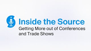 Inside the Source Getting More Out of Conferences and Trade Shows [upl. by Accisej]