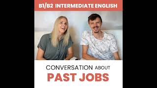 English Conversation about PAST JOBS — Intermediate English B1B2 [upl. by Dnarud]