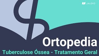 Ortopedia Tuberculose Óssea  Tratamento Geral [upl. by Kalbli794]