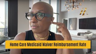 Home Care Medicaid Waiver Reimbursement Rate [upl. by Edwards]