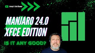 Manjaro 240 XFCE Edition Walk Thru [upl. by Johnstone485]