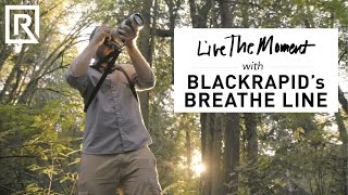 Live the Moment with BLACKRAPIDs BREATHE Line [upl. by Ydospahr]