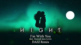 Hight  Im With You feat Hannah Jane Lewis DAZZ Remix [upl. by Ruscio]