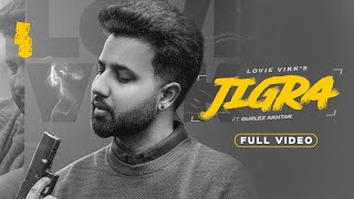 JIGRA Official video Lovie Virk ft Gurlez Akhtar Laddi Gill  Sukhmani Films  Punjabi Song 2022 [upl. by Lipson]