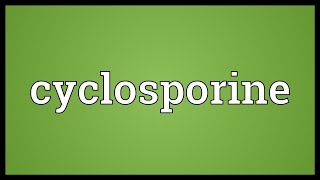 Cyclosporine Meaning [upl. by Hesther]