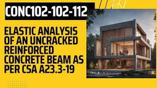 CONC102102112 Elastic Analysis of an Uncracked Reinforced Concrete Beam as per CSA A23319 [upl. by Florio611]