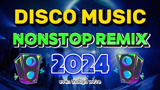 THE BEST REMIX VIRAL DISCO NONSTOP 2024  DISCO REMIX DANCE 2024  Top DISCO Music [upl. by Eiramik]