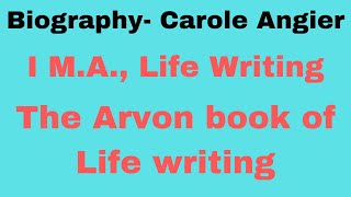 Life Writing  Unit I The Arvon book of Life writing Biography by Carole Angier [upl. by Nakeber]