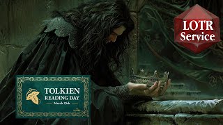 Lord of the Rings 1st Age Character Who Epitomizes Service amp Sacrifice Tolkien Reading Day 2024 [upl. by Yevrah]