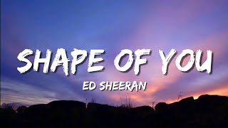 Ed Sheeran  Shape Of You lyrics [upl. by Mines613]