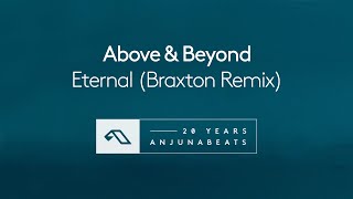 Above amp Beyond  Eternal Braxton Remix [upl. by Anoiek]