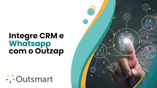 CRM Integrado ao Whatsapp  Conheça a nossa Solução  Outzap  Outsmart [upl. by Phil]