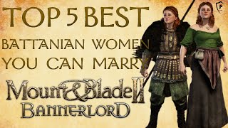 Mount amp Blade Bannerlord  Best Battanian Wives in the Game Top 5 [upl. by Tyrone]