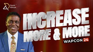 WAPCON 24  INCREASE MORE AND MORE  WITH BISHOP DAVID ABIOYE  07112024 [upl. by Teddie]