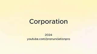 How to Pronounce Corporation [upl. by Stolzer]