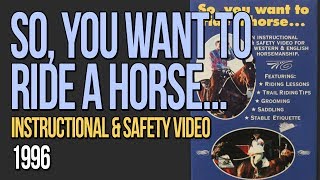 So You Want To Ride A Horse Instructional amp Safety Video [upl. by Hallagan]