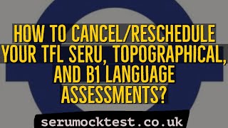 How to CancelReschedule Your TfL SERU Topographical and B1 Language Assessments A Complete Guide [upl. by Monroe]