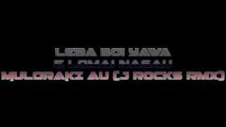 Muloraki Au  J Rocks Remix [upl. by Dick]