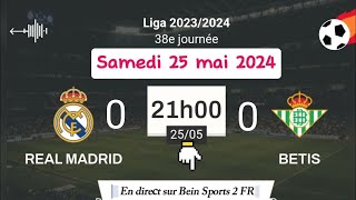 LA LIGA  REAL MADRID 0  0 BETIS en direct sur Bein Sports 2 HD France  25052024 à 21 h [upl. by Attenov111]