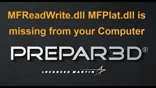 Prepar3D MFReadWritedll MFPlatdll is missing from your Computer [upl. by Alidia891]