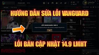 LMHT Hướng Dẫn Chi Tiết Cách Sửa Lỗi Vanguard Liên Minh Huyền Thoại Ở Bản Cập Nhật 149 [upl. by Nelav]