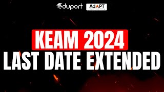 KEAM 2024  Latest Update 🟥  Last Date Extended  Eduport KEAM [upl. by Darnok]