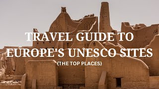 Travel Guide to Europes UNESCO Sites The Top Places  Travel Video [upl. by Timothy]