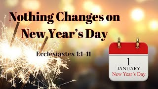 Nothing Changes on New Years Day  Ecclesiastes 1111  Russ Diehl [upl. by Dan384]