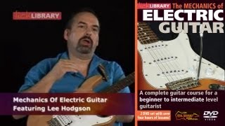 Beginners Guitar Lessons  Mechanics Of Electric Guitar With Lee Hodgson Licklibrary [upl. by Nirrak416]