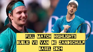 😱 BUBLIK vs VAN DE ZANDSCHULP HIGHLIGHTS BASEL 2024 [upl. by Eirrab785]