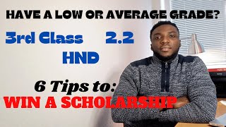 How to get a scholarship with Low Middle or Average grades GPA CGPA 3rd class 22 HND Masters [upl. by Arotahs]