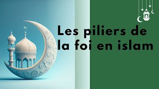 Les Six Piliers de la Foi en Islam [upl. by Weirick171]