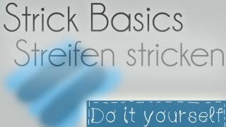 Strick BasicsMit Farben stricken Streifen [upl. by Melliw328]