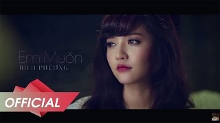 BÍCH PHƯƠNG  Em Muốn OFFICIAL MV [upl. by Dode238]