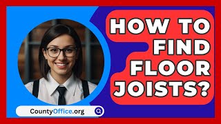 How To Find Floor Joists  CountyOfficeorg [upl. by Enaywd277]