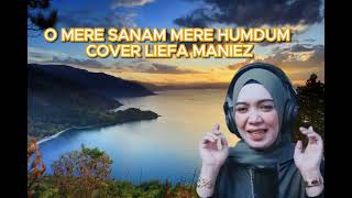 O Mere Sanam Mere Humdum Cover Liefah Maniez [upl. by Oderfliw]