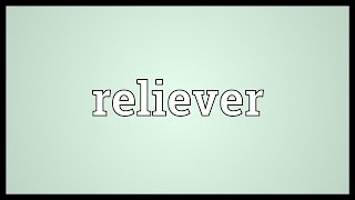 Reliever Meaning [upl. by Kurr]