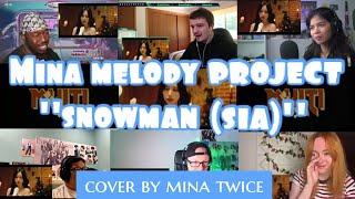 MINA MELODY PROJECT quotSnowman Sia Cover by Mina Reaction mashup [upl. by Ardried]